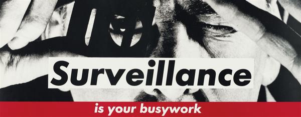 Surveillance is your busywork - Barbara Kruger