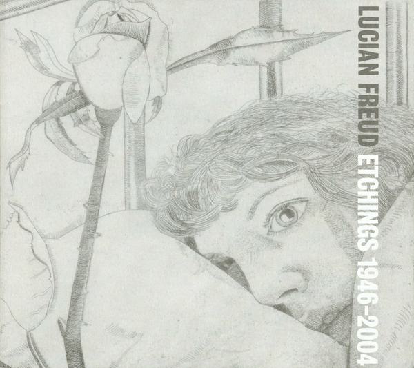 Lucian Freud: Etchings 1946 - 2004 - Lucian Freud