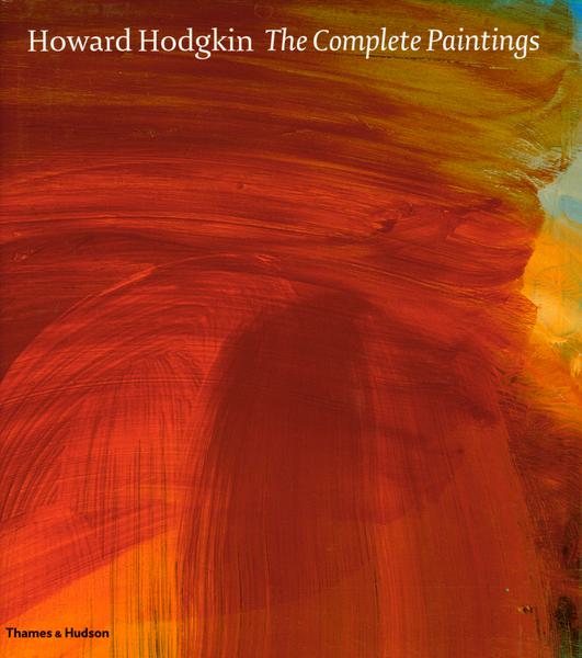 Howard Hodgkin - The Complete Paintings - Howard Hodgkin