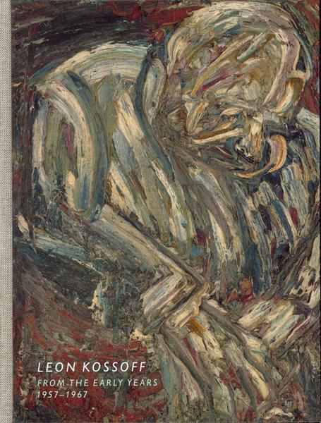 Leon Kossoff : From the Early Years 1957 - 1967 - Leon Kossoff
