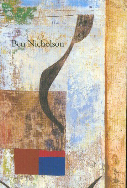 Ben Nicholson: Paintings, Drawings and Reliefs - Ben Nicholson