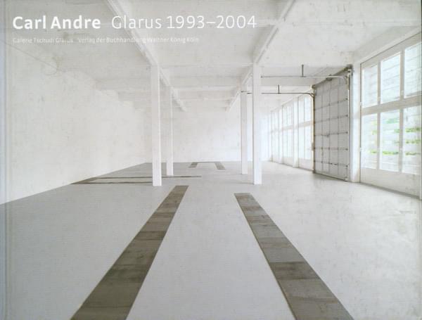 Carl Andre : Glarus 1993 - 2004 - Carl Andre