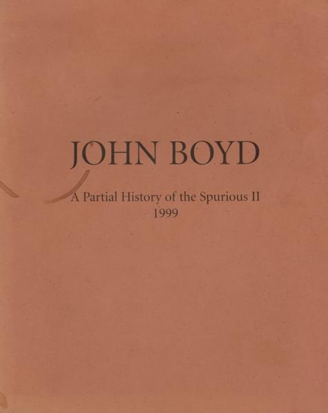 John Boyd - A Partial History of the Spurious II, 1999 - John Boyd