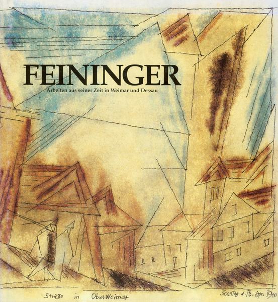 Feininger - Arbeiten aus seiner Zeit in Weimar und Dessau - Lyonel Feininger